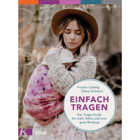 Einfach Tragen - der Trageguide für mehr Nähe und eine gute Bindung